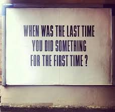 change your life by doing new things